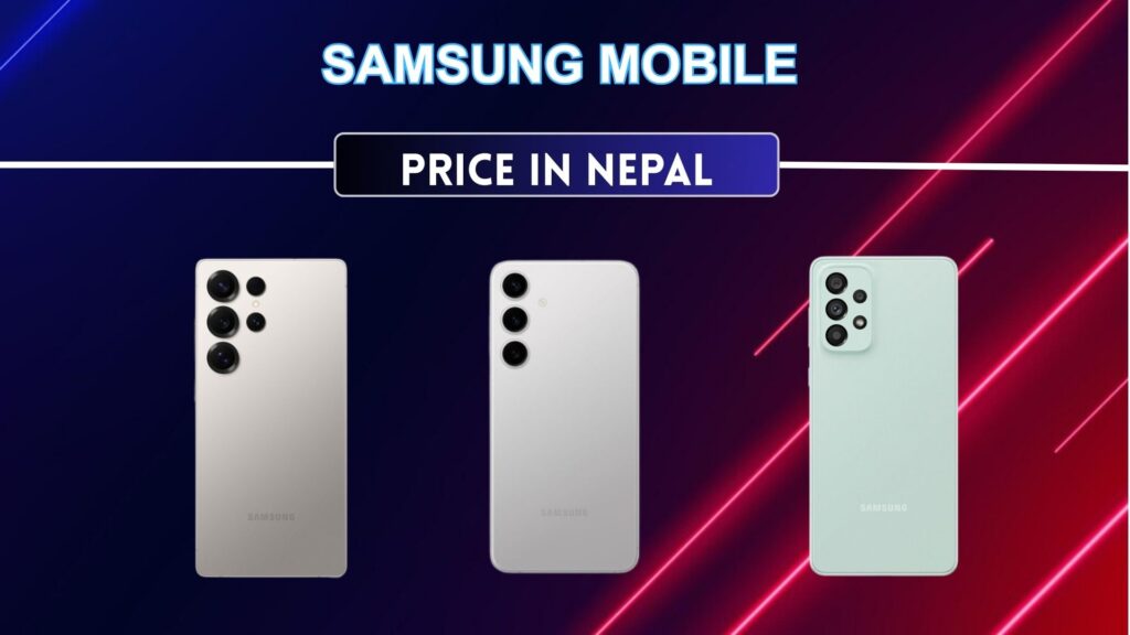 Samsung Mobile Price in Nepal - Find latest specs and Features of Samsung Mobile 